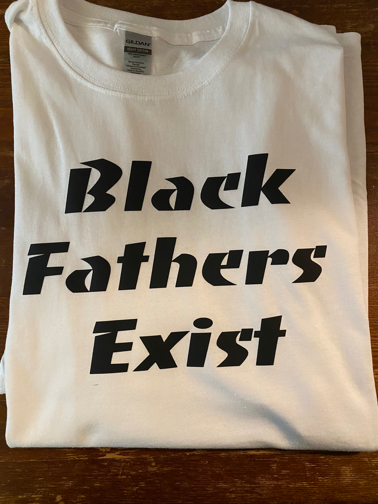 [R-FIN-0087] "Black Fathers Exist" Tee
